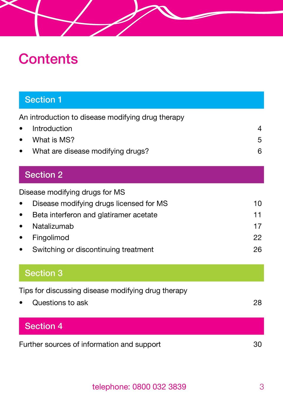 6 Section 2 Disease modifying drugs for MS Disease modifying drugs licensed for MS 10 Beta interferon and glatiramer