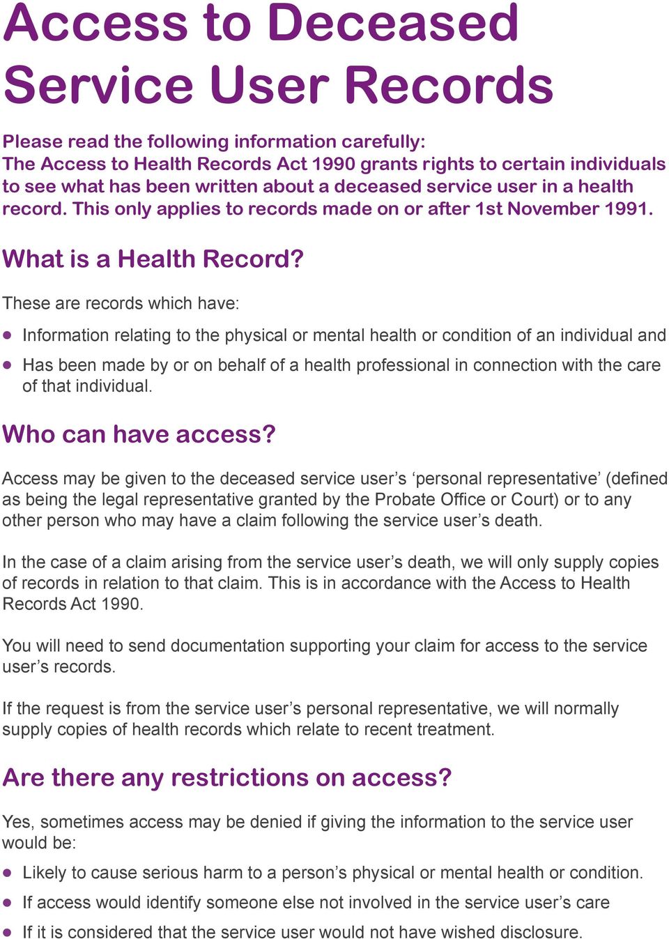 These are records which have: Information relating to the physical or mental health or condition of an individual and Has been made by or on behalf of a health professional in connection with the