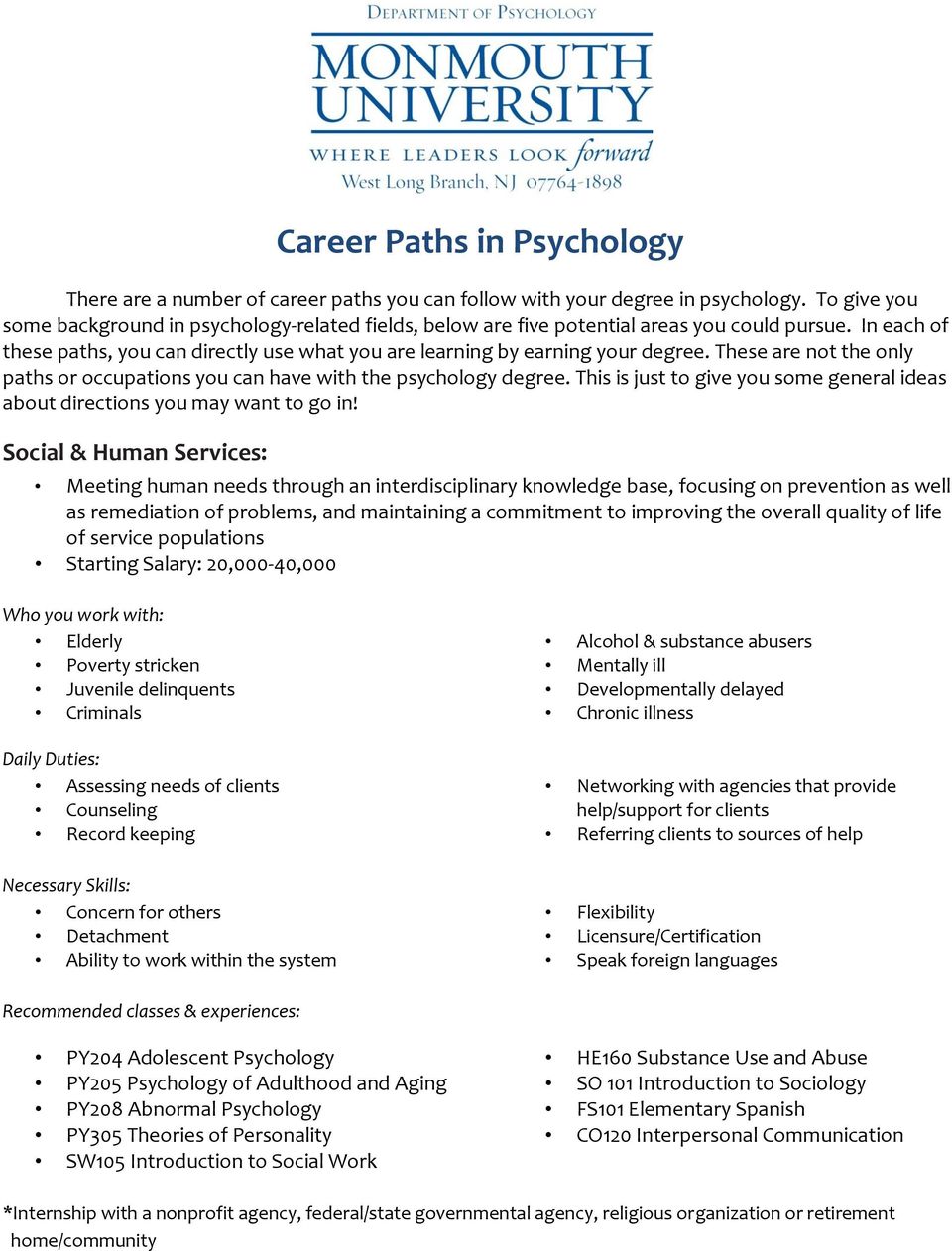 These are not the only paths or occupations you can have with the psychology degree. This is just to give you some general ideas about directions you may want to go in!