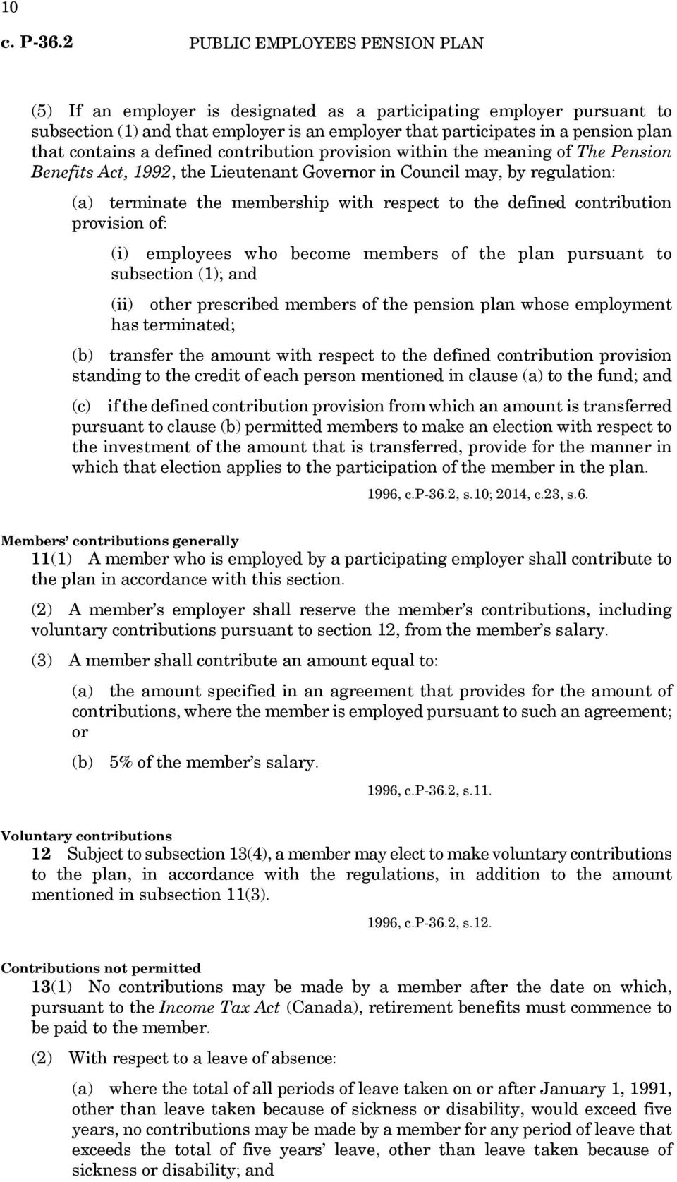 of: (i) employees who become members of the plan pursuant to subsection (1); and (ii) other prescribed members of the pension plan whose employment has terminated; (b) transfer the amount with