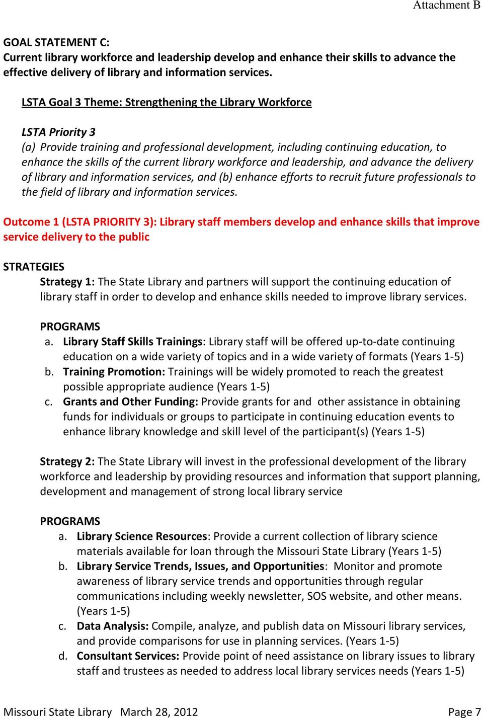 workforce and leadership, and advance the delivery of library and information services, and (b) enhance efforts to recruit future professionals to the field of library and information services.