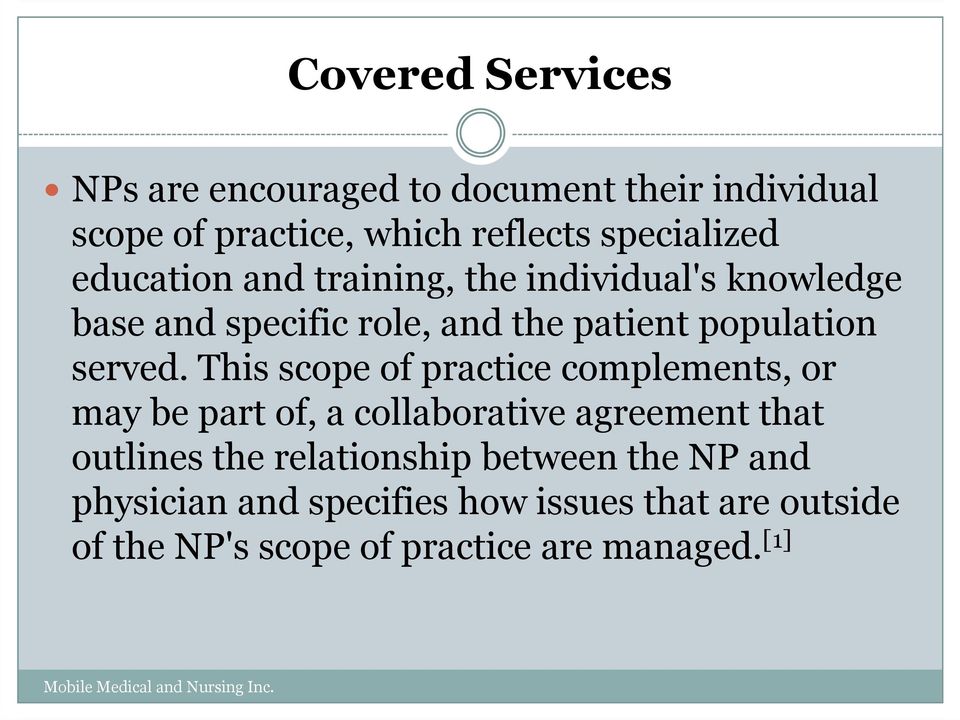 This scope of practice complements, or may be part of, a collaborative agreement that outlines the relationship