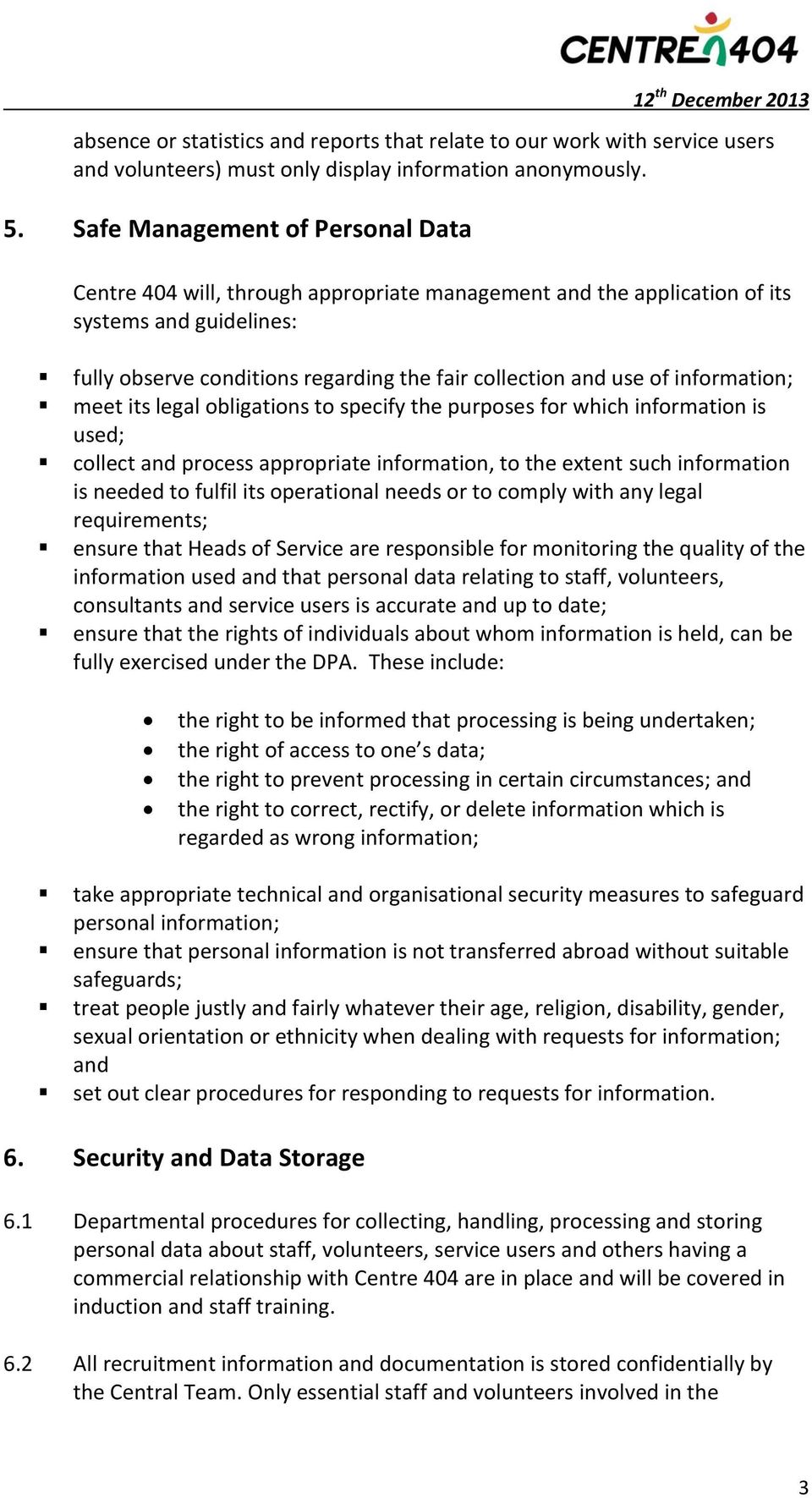 information; meet its legal obligations to specify the purposes for which information is used; collect and process appropriate information, to the extent such information is needed to fulfil its