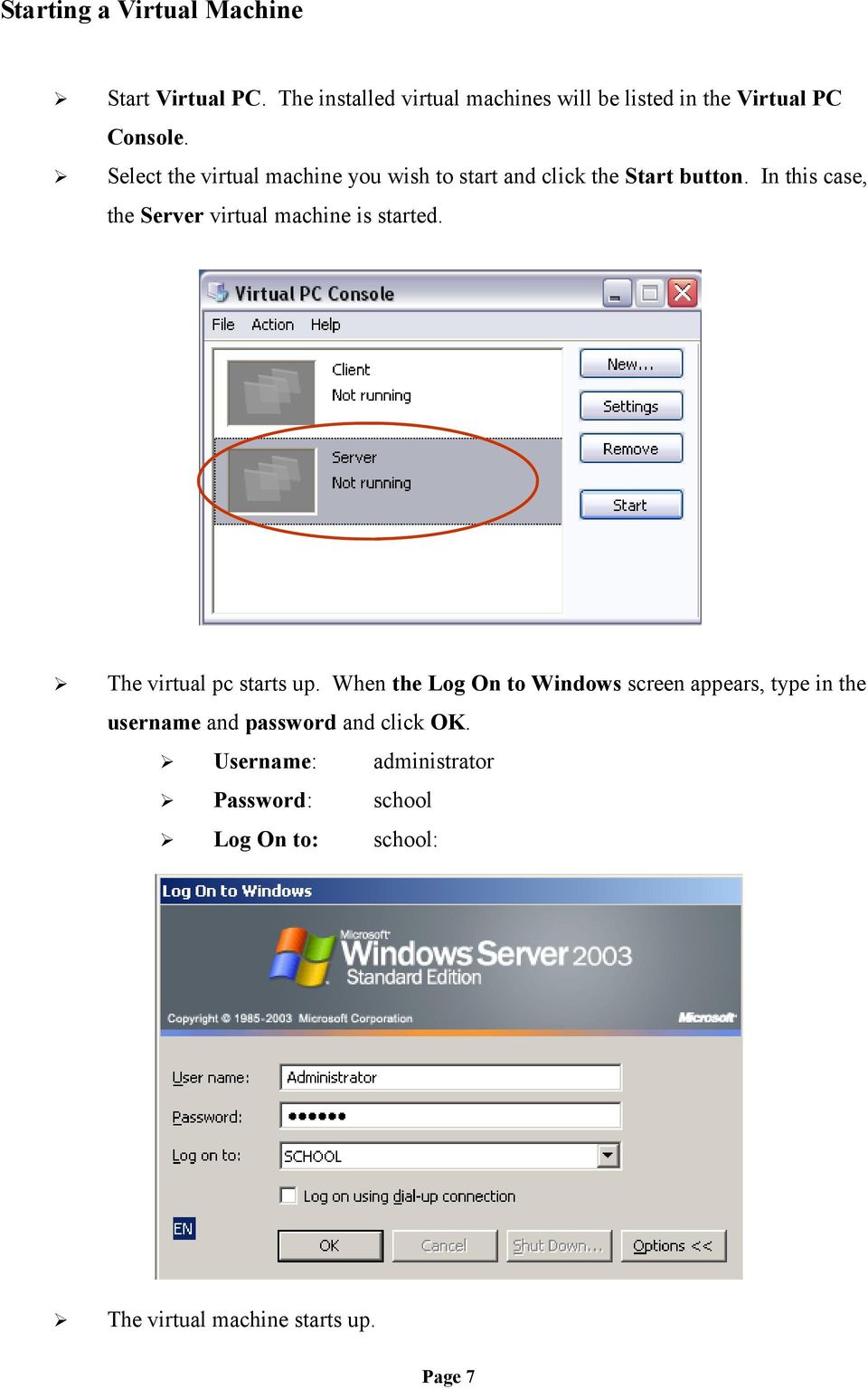 Select the virtual machine you wish to start and click the Start button.