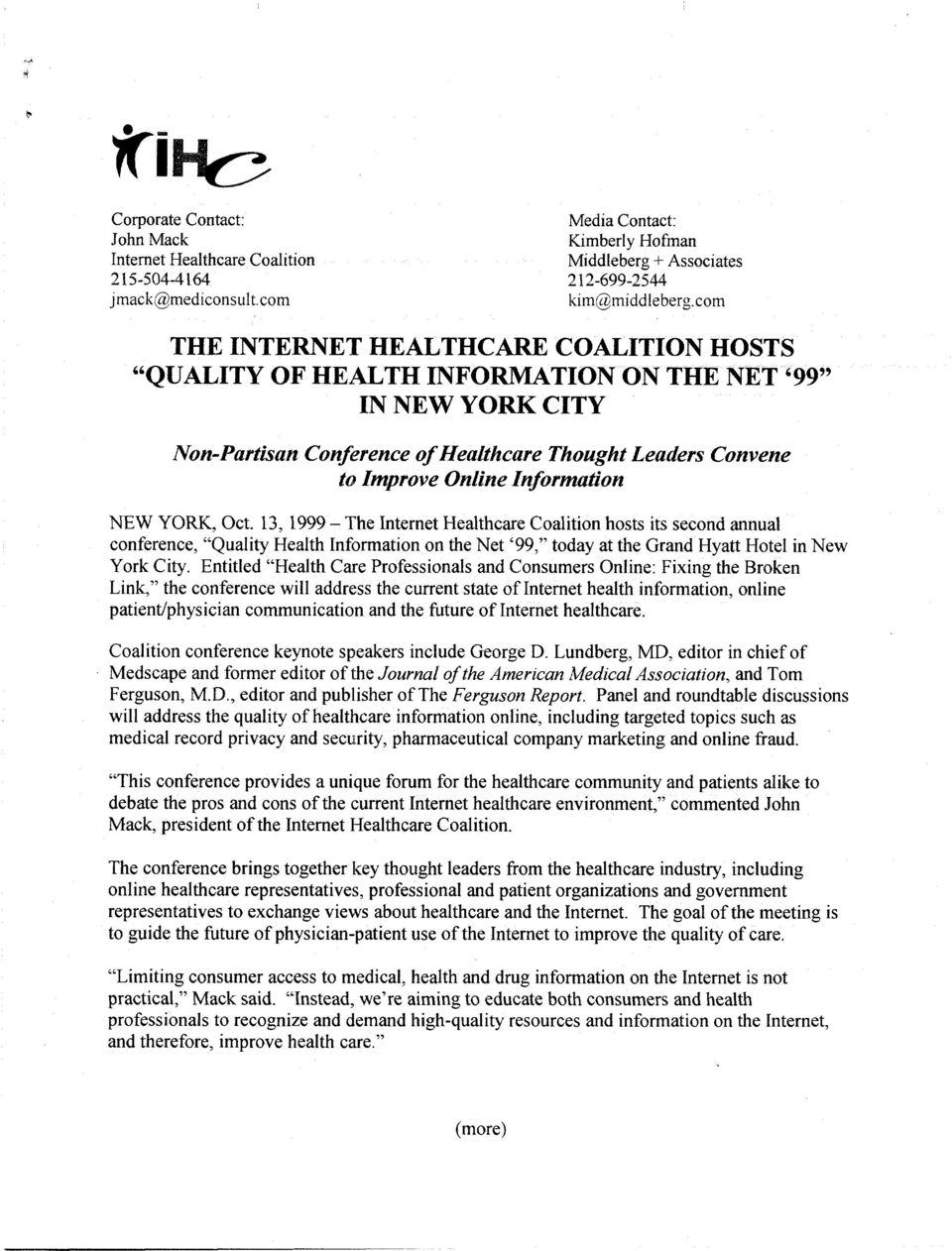YORK, Oct. 13, 1999 - The Internet Heathcare Coaition hosts its second annua conference, Quaity Heath Information on the Net 99, today at the Grand Hyatt Hote in New York City.