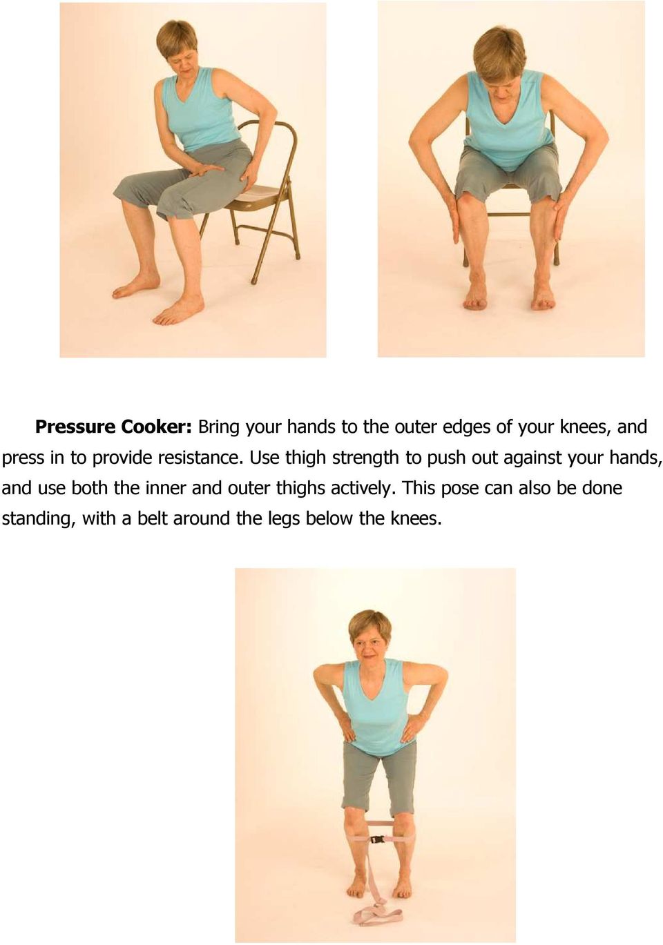 Use thigh strength to push out against your hands, and use both the