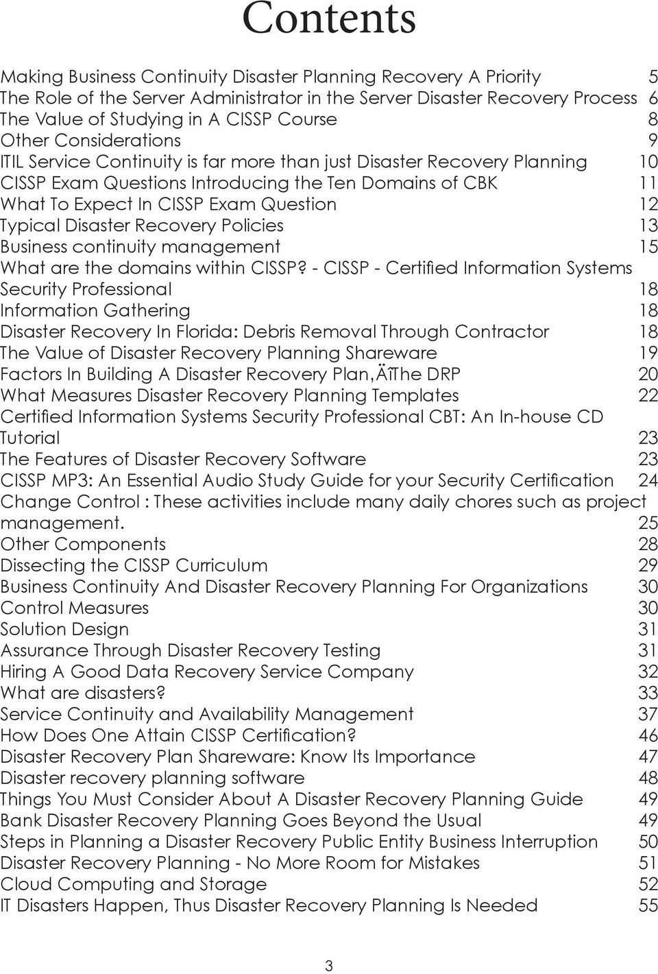 Typical Disaster Recovery Policies 13 Business continuity management 15 What are the domains within CISSP?