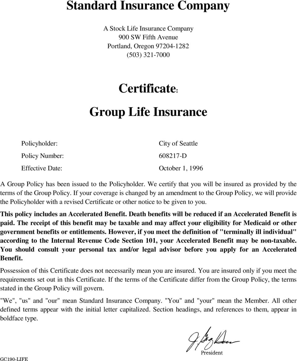 If your coverage is changed by an amendment to the Group Policy, we will provide the Policyholder with a revised Certificate or other notice to be given to you.