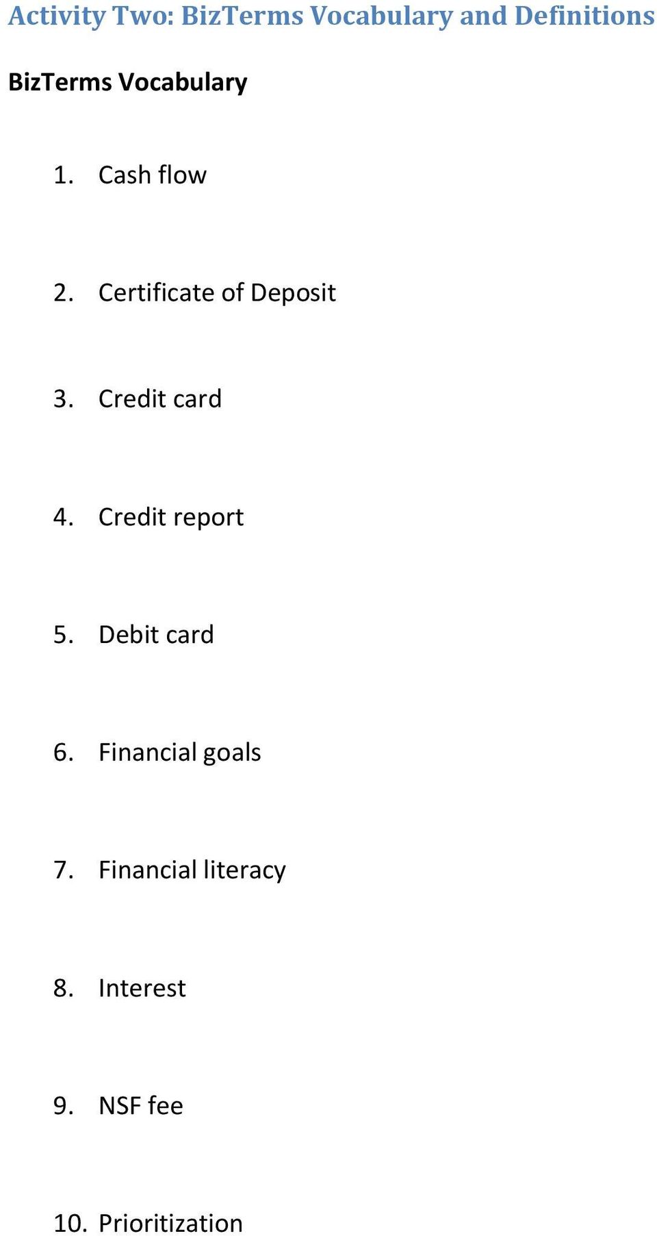 Credit card 4. Credit report 5. Debit card 6.