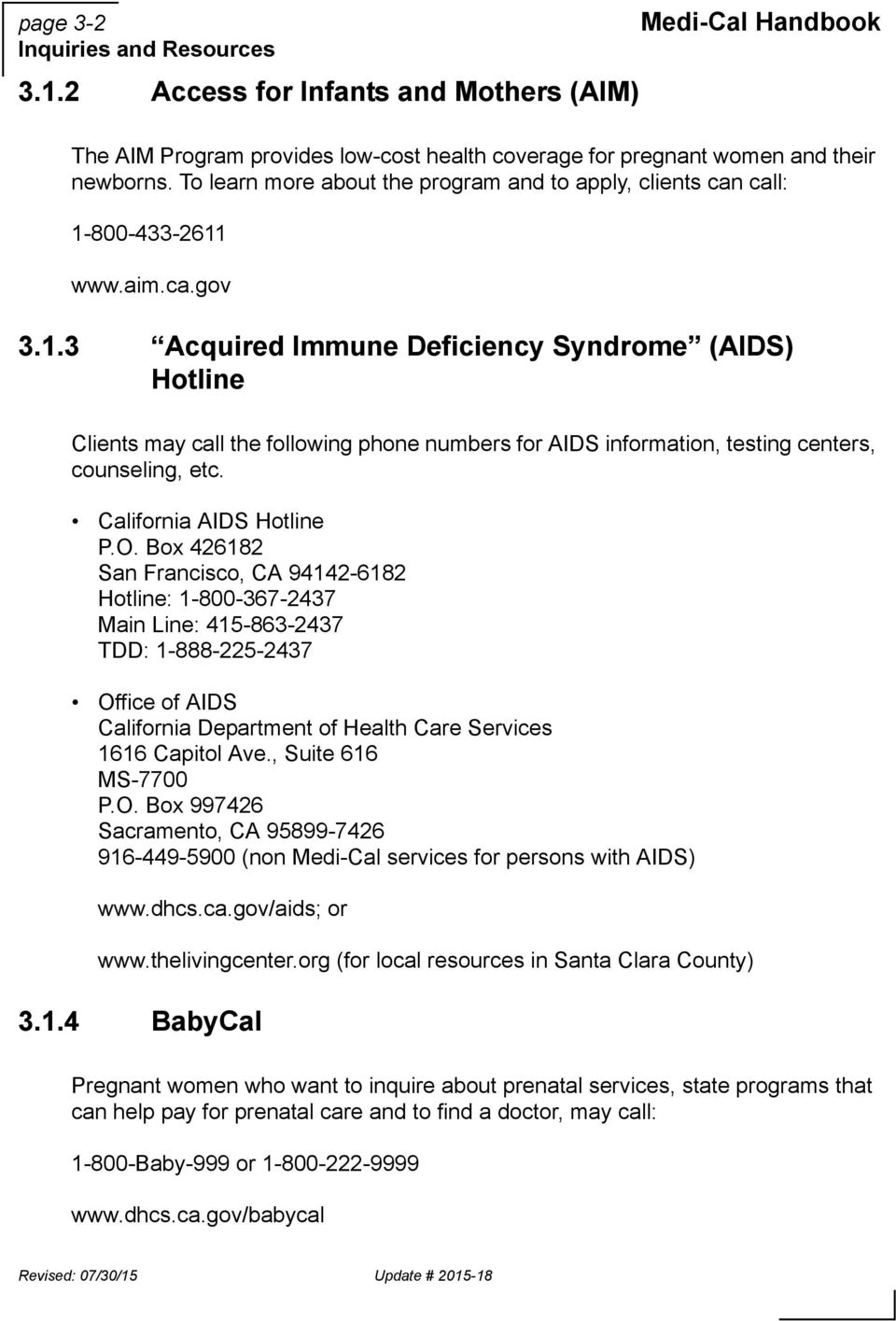 800-433-2611 www.aim.ca.gov 3.1.3 Acquired Immune Deficiency Syndrome (AIDS) Hotline Clients may call the following phone numbers for AIDS information, testing centers, counseling, etc.