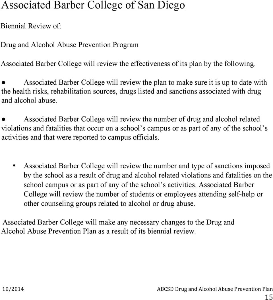 Associated Barber College will review the number of drug and alcohol related violations and fatalities that occur on a school s campus or as part of any of the school s activities and that were