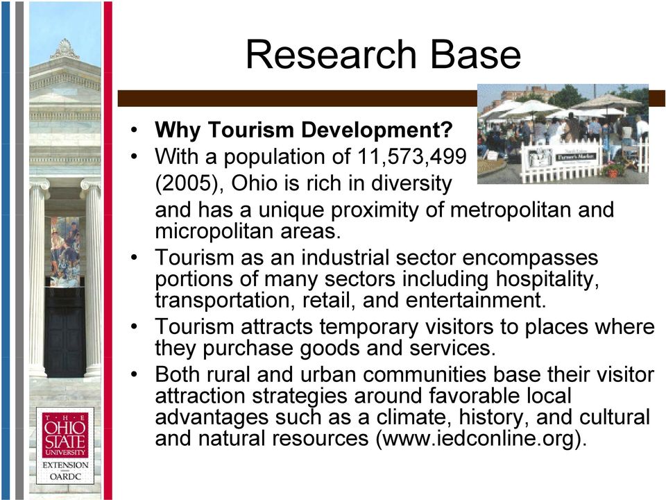 Tourism as an industrial sector encompasses portions of many sectors including hospitality, transportation, retail, and entertainment.