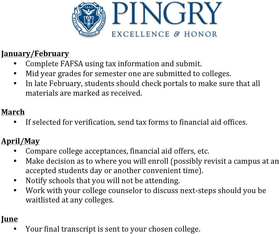 March If selected for verification, send tax forms to financial aid offices. April/May Compare college acceptances, financial aid offers, etc.