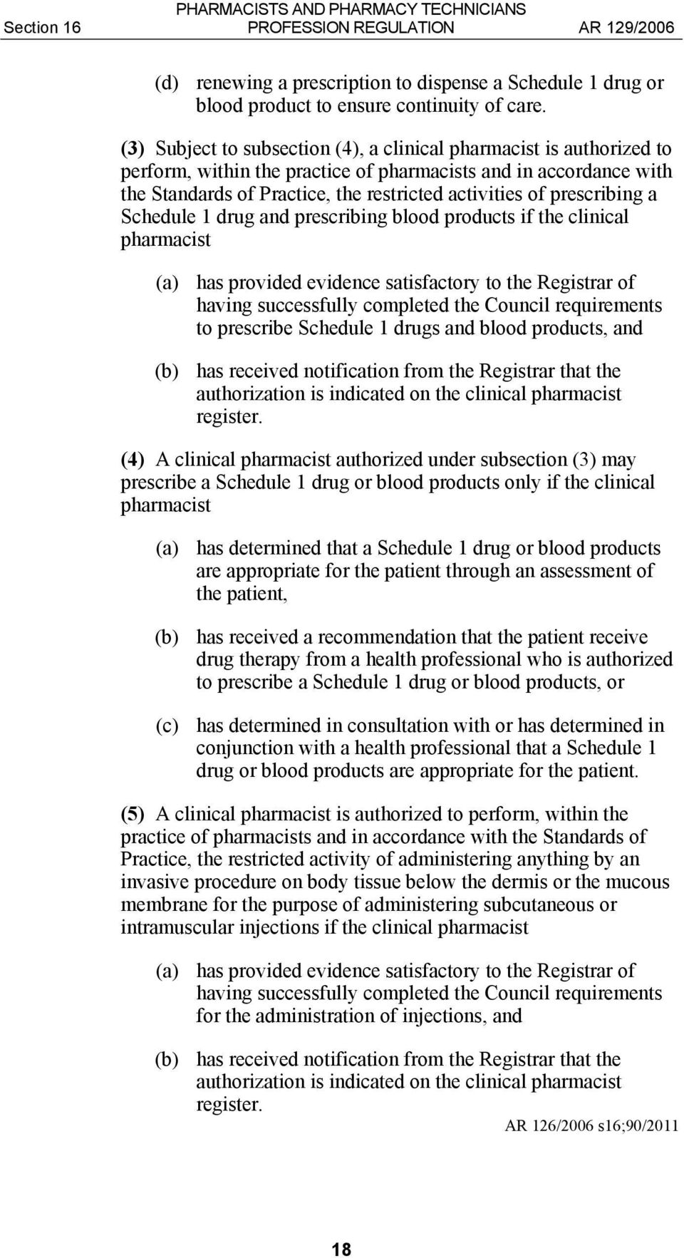 prescribing a Schedule 1 drug and prescribing blood products if the clinical pharmacist (a) has provided evidence satisfactory to the Registrar of having successfully completed the Council
