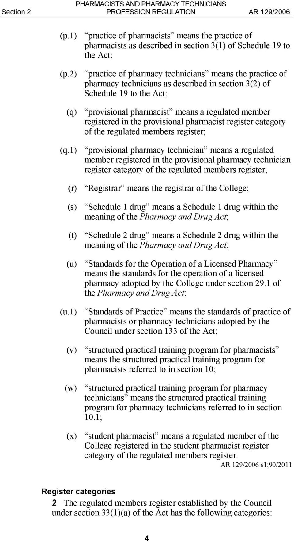 in the provisional pharmacist register category of the regulated members register; (q.