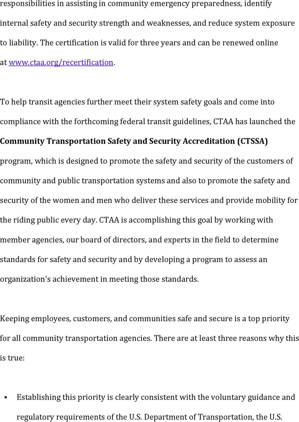 To help transit agencies further meet their system safety goals and come into compliance with the forthcoming federal transit guidelines, CTAA has launched the Community Transportation Safety and