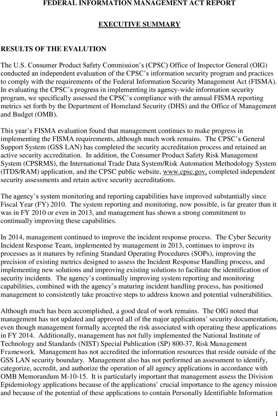 LTS OF THE EVALUTION The U.S. Consumer Product Safety Commission s (CPSC) Office of Inspector General (OIG) conducted an independent evaluation of the CPSC s information security program and
