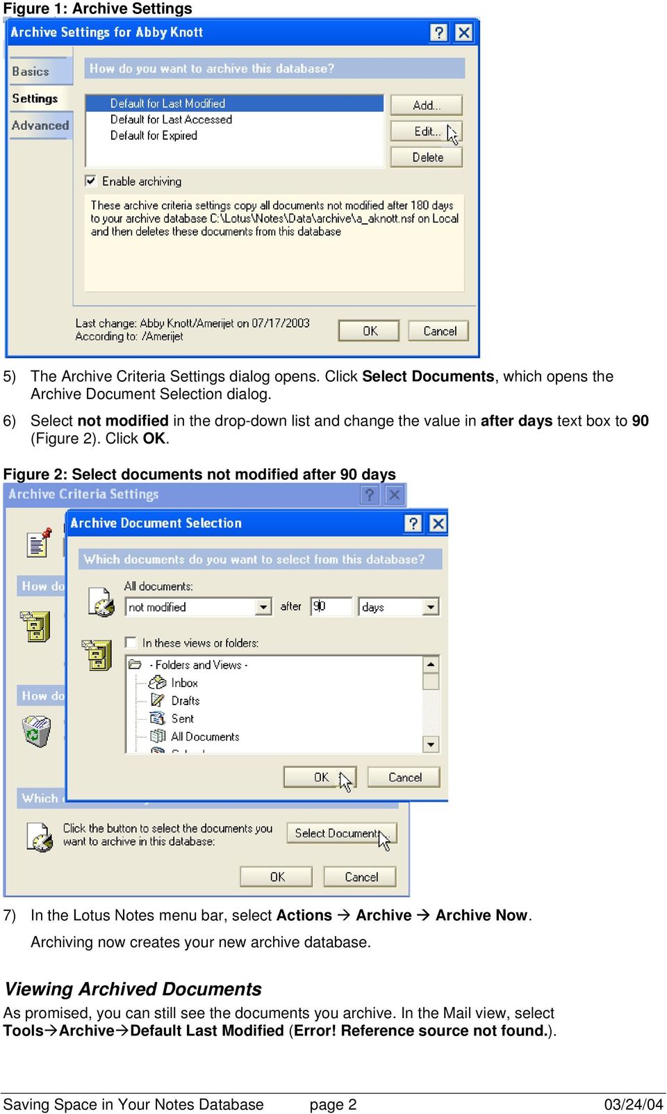 Figure 2: Select documents not modified after 90 days 7) In the Lotus Notes menu bar, select Actions Archive Archive Now.