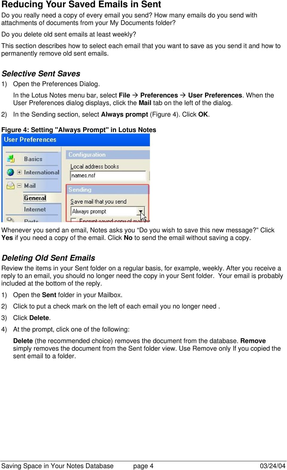 Selective Sent Saves 1) Open the Preferences Dialog. In the Lotus Notes menu bar, select File Preferences User Preferences.