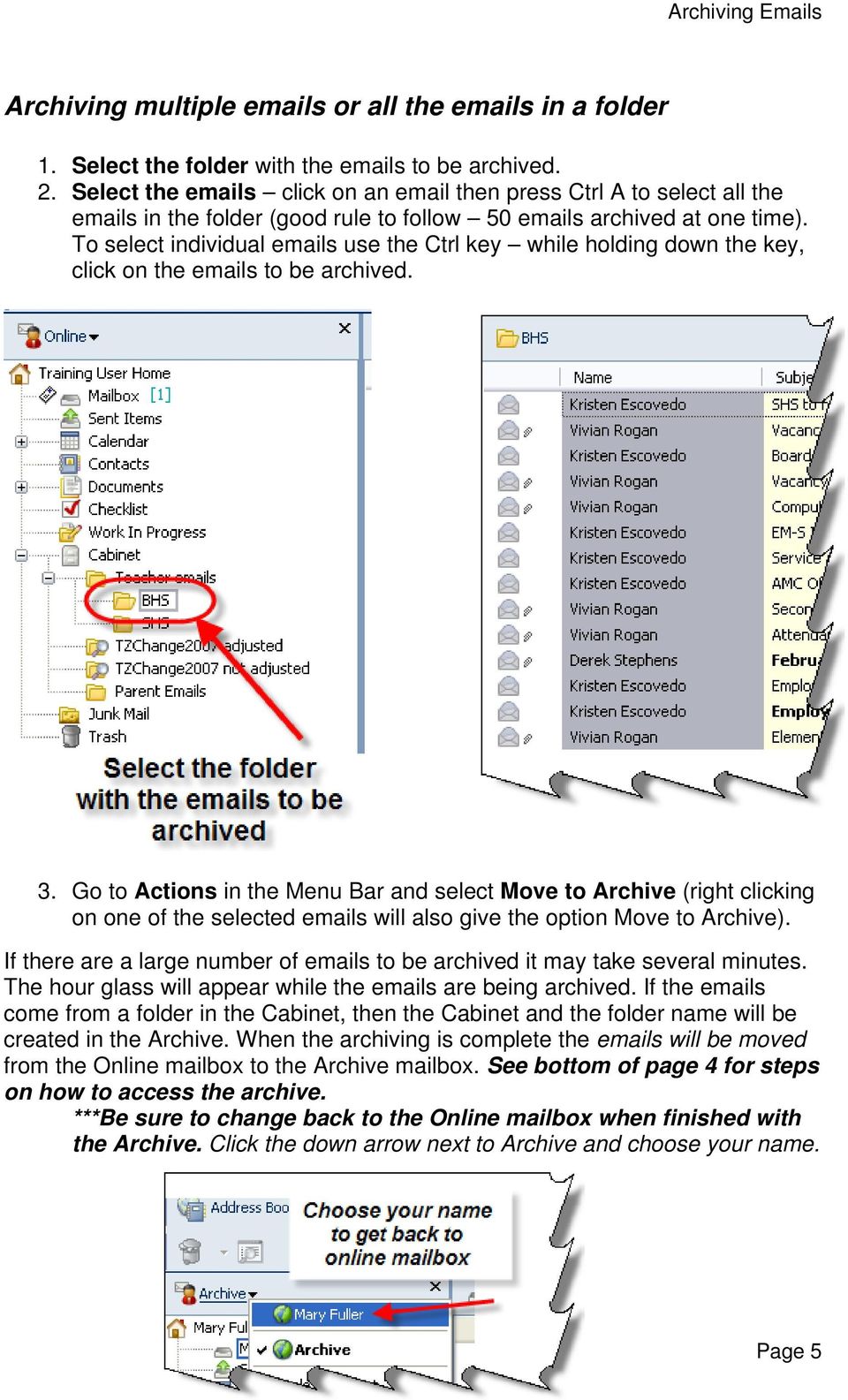 To select individual emails use the Ctrl key while holding down the key, click on the emails to be archived. 3.
