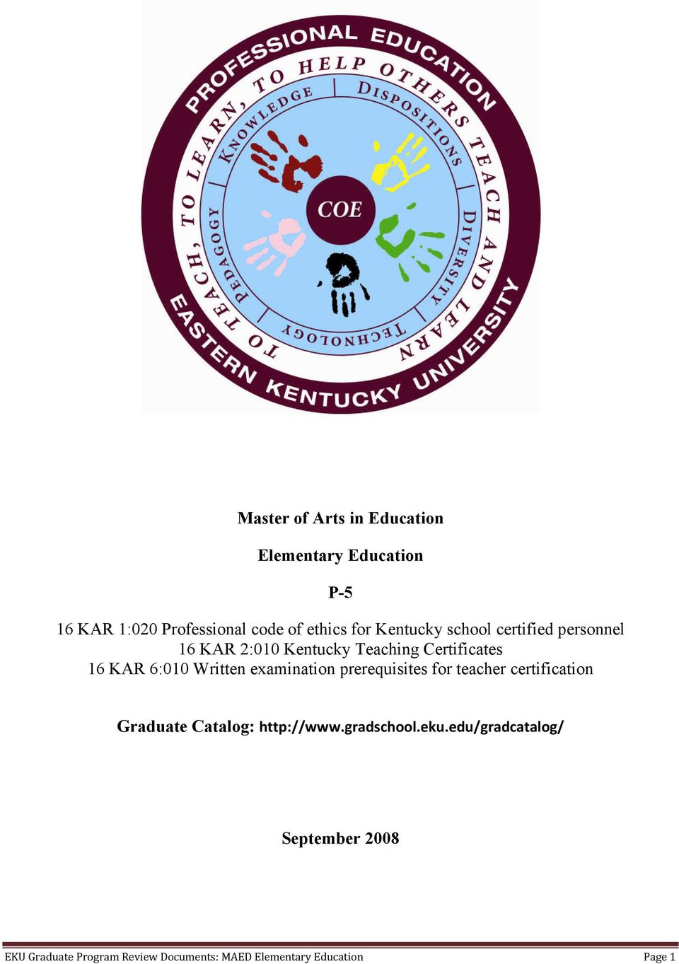 Written examination prerequisites for teacher certification Graduate Catalog: http://www.gradschool.