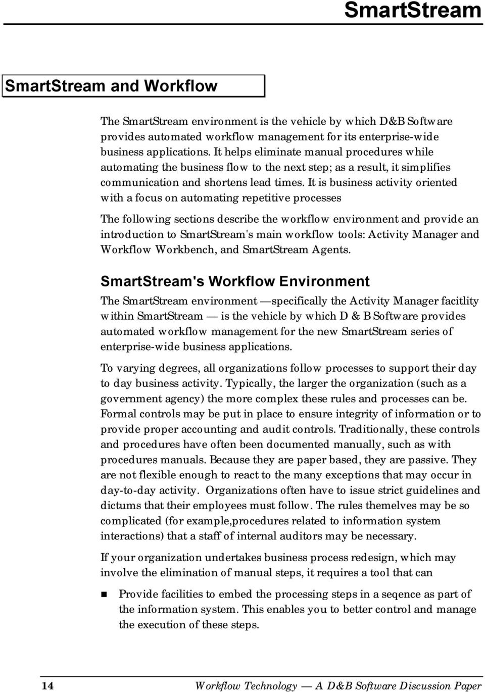 It is business activity oriented with a focus on automating repetitive processes The following sections describe the workflow environment and provide an introduction to SmartStream's main workflow