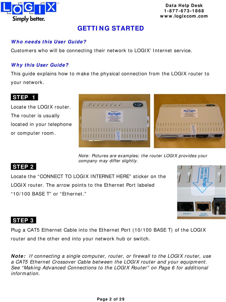 STEP 2i Note: Pictures are examples; the router LOGIX provides your company may differ slightly. Locate the CONNECT TO LOGIX INTERNET HERE sticker on the LOGIX router.