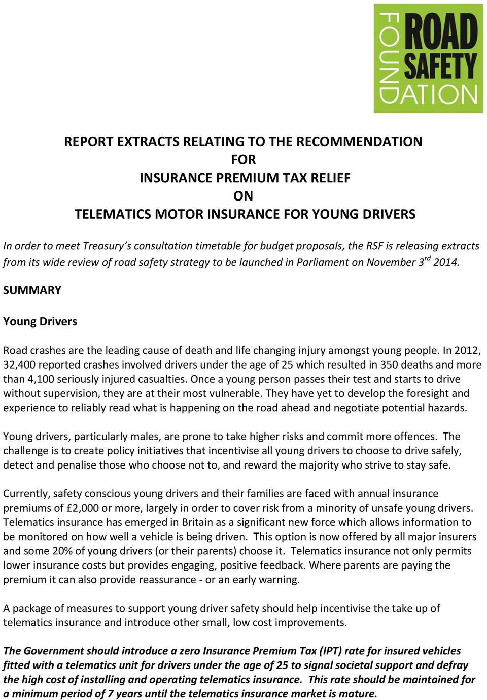 SUMMARY Young Drivers Road crashes are the leading cause of death and life changing injury amongst young people.