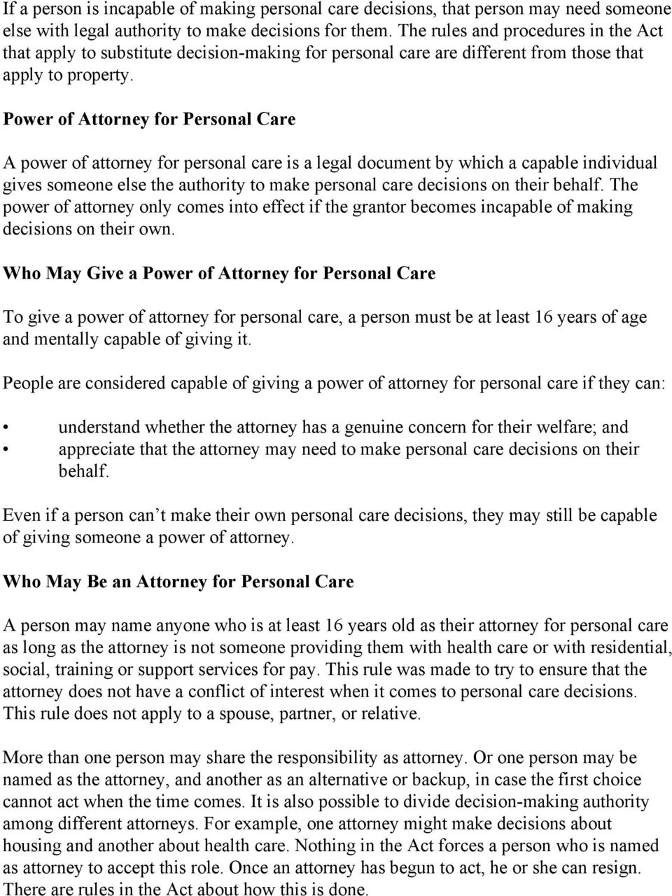 Power of Attorney for Personal Care A power of attorney for personal care is a legal document by which a capable individual gives someone else the authority to make personal care decisions on their