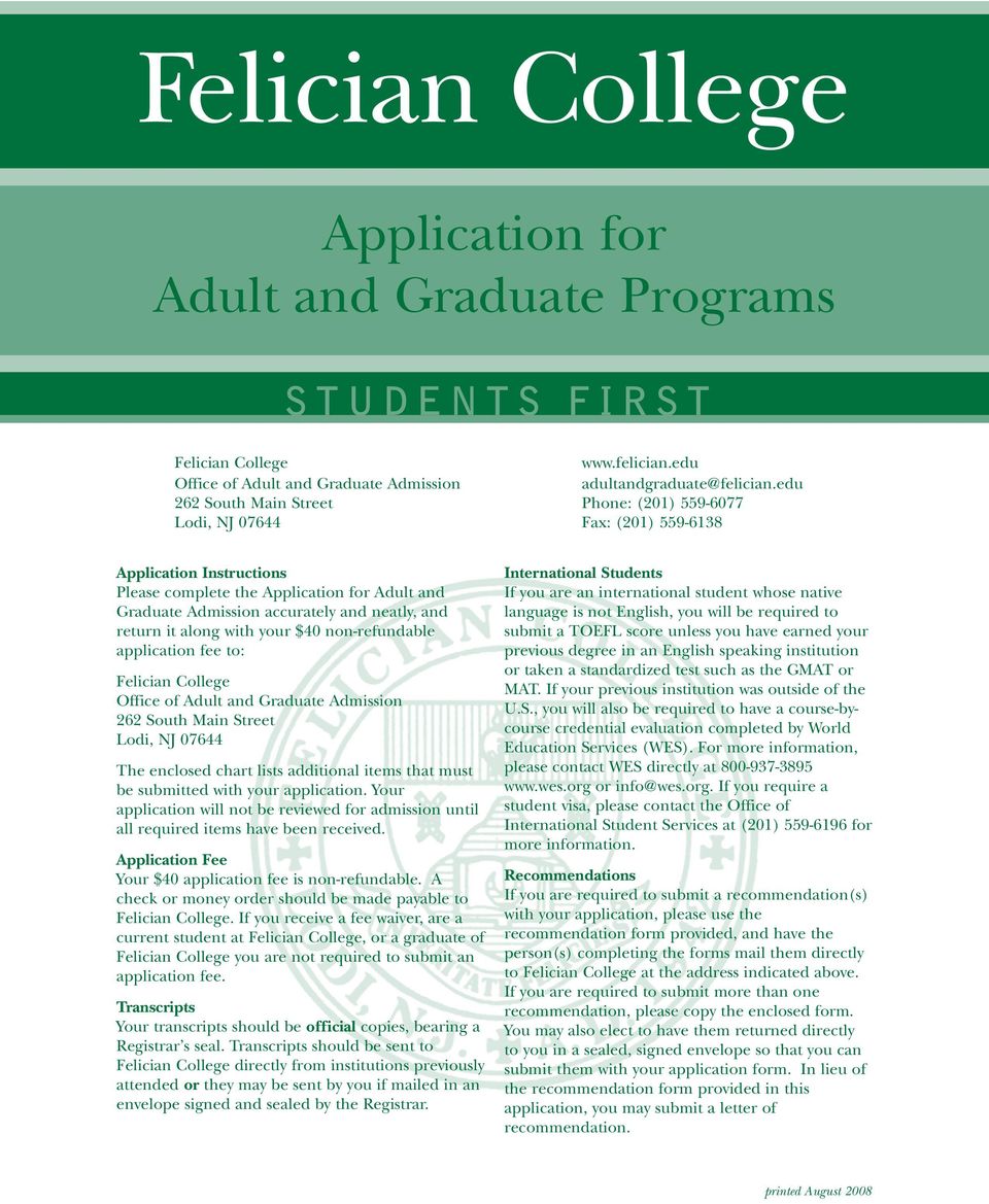 along with your $40 non-refundable application fee to: Felician College Office of Adult and Graduate Admission 262 South Main Street The enclosed chart lists additional items that must be submitted