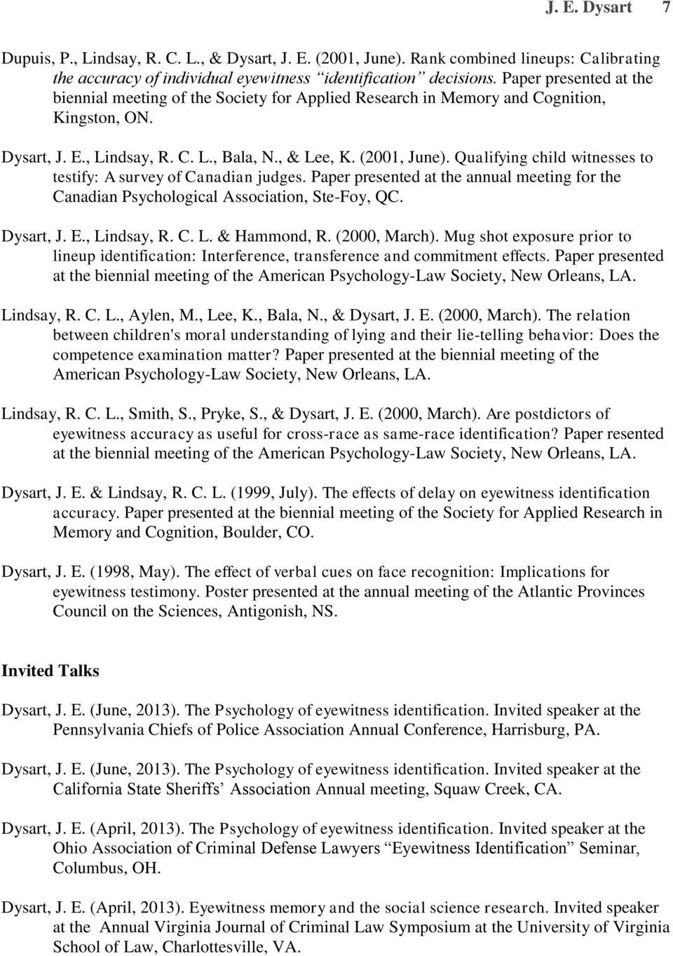 Qualifying child witnesses to testify: A survey of Canadian judges. Paper presented at the annual meeting for the Canadian Psychological Association, Ste-Foy, QC. Dysart, J. E., Lindsay, R. C. L. & Hammond, R.