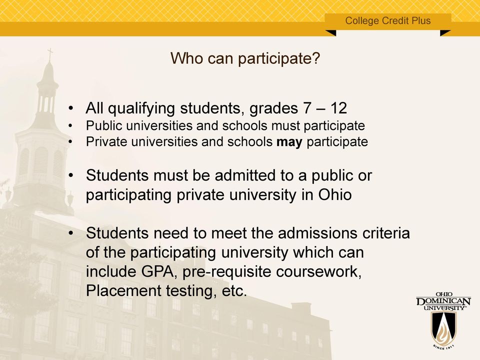 universities and schools may participate Students must be admitted to a public or participating