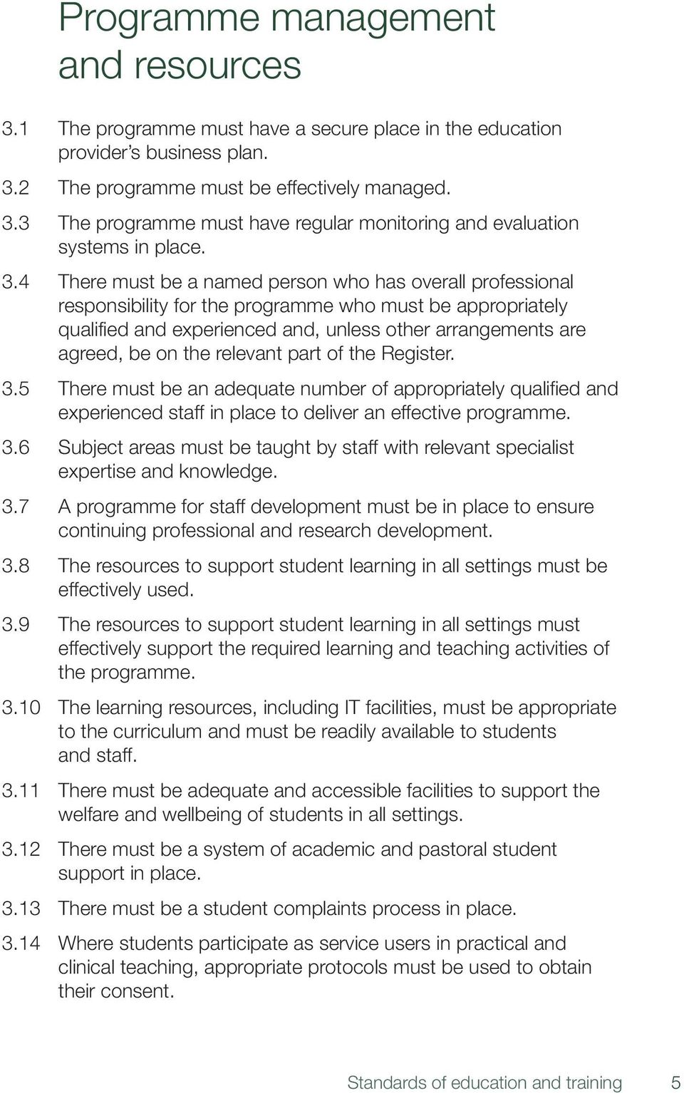 relevant part of the Register. 3.5 There must be an adequate number of appropriately qualified and experienced staff in place to deliver an effective programme. 3.6 Subject areas must be taught by staff with relevant specialist expertise and knowledge.
