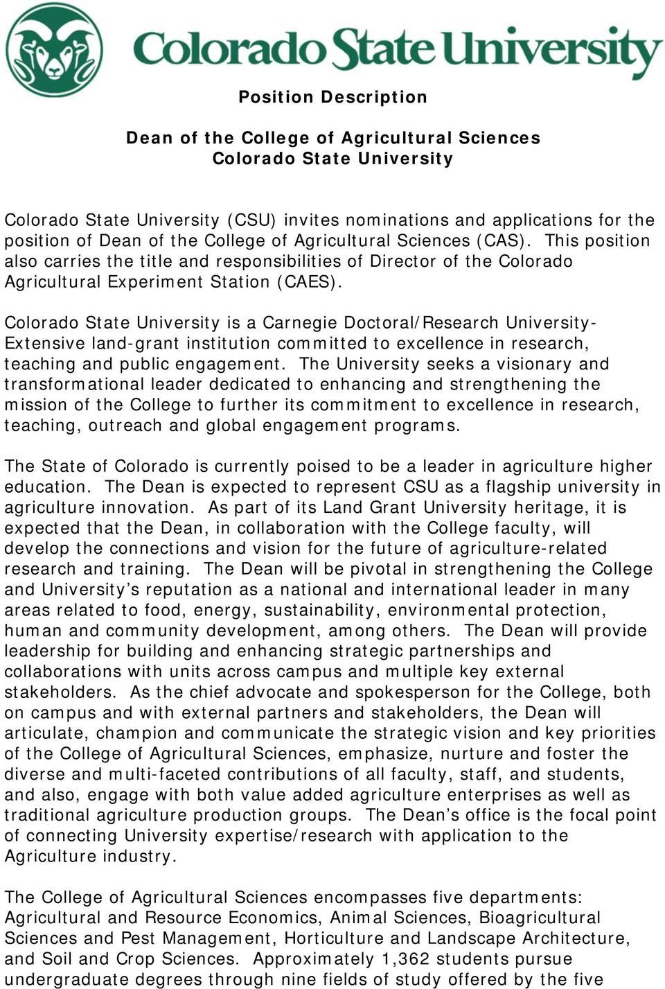 Colorado State University is a Carnegie Doctoral/Research University- Extensive land-grant institution committed to excellence in research, teaching and public engagement.