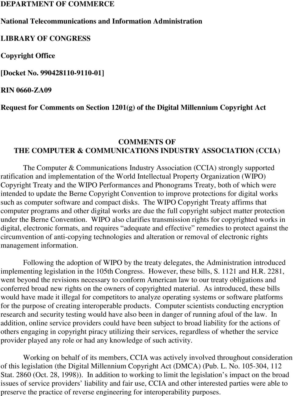 Communications Industry Association (CCIA) strongly supported ratification and implementation of the World Intellectual Property Organization (WIPO) Copyright Treaty and the WIPO Performances and