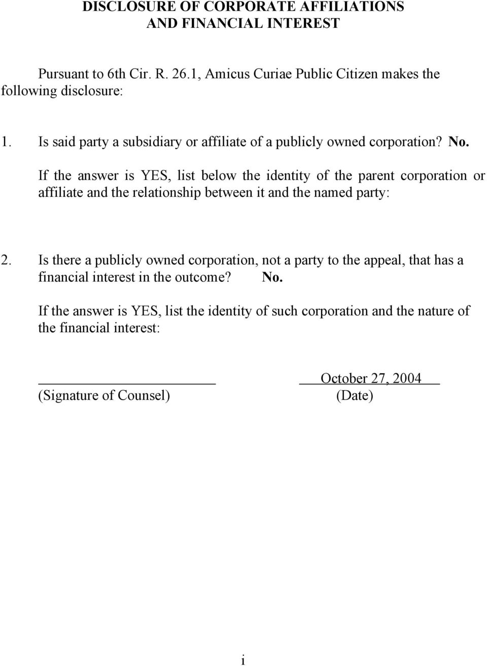 If the answer is YES, list below the identity of the parent corporation or affiliate and the relationship between it and the named party: 2.