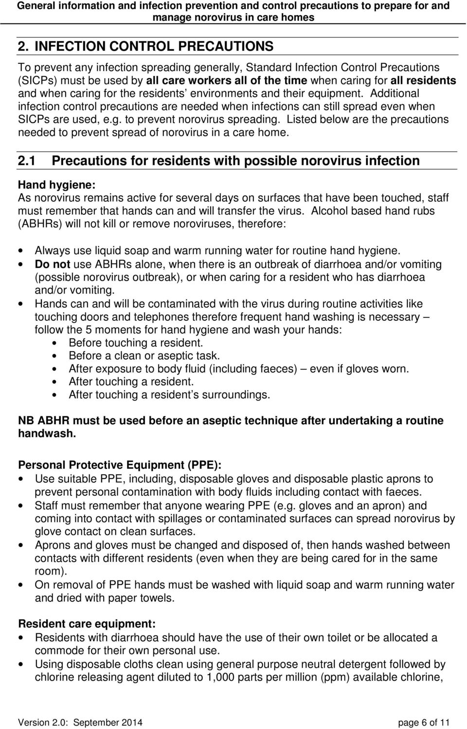 Listed below are the precautions needed to prevent spread of norovirus in a care home. 2.