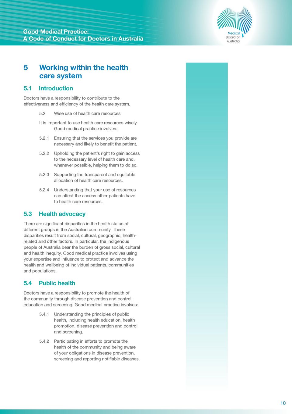 5.2.3 Supporting the transparent and equitable allocation of health care resources. 5.2.4 Understanding that your use of resources can affect the access other patients have to health care resources.