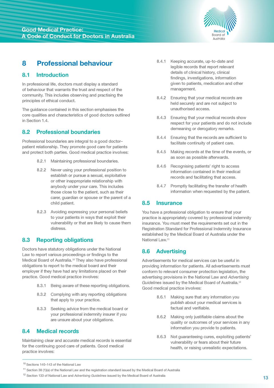 The guidance contained in this section emphasises the core qualities and characteristics of good doctors outlined in Section 1.4. 8.