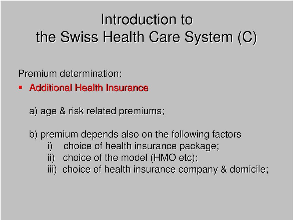 depends also on the following factors i) choice of health insurance package;