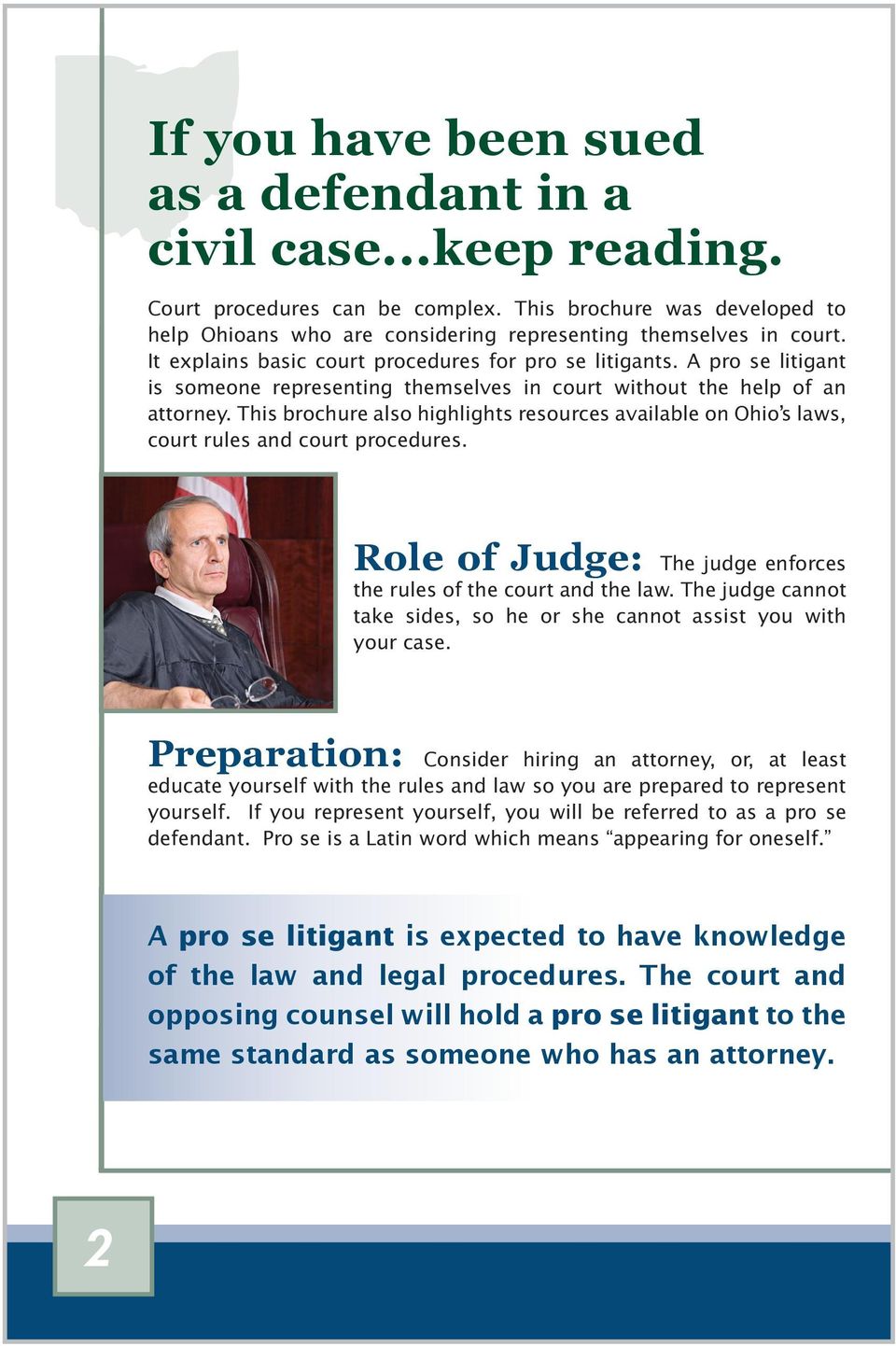 This brochure also highlights resources available on Ohio s laws, court rules and court procedures. Role of Judge: The judge enforces the rules of the court and the law.