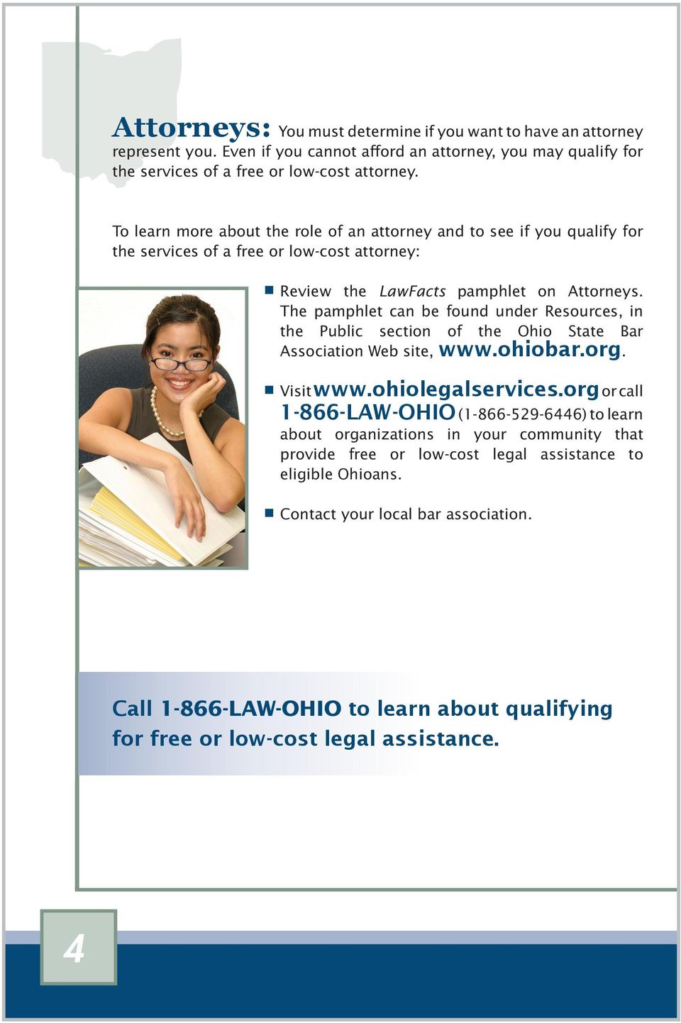 The pamphlet can be found under Resources, in the Public section of the Ohio State Bar Association Web site, www.ohiobar.org. Visit www.ohiolegalservices.