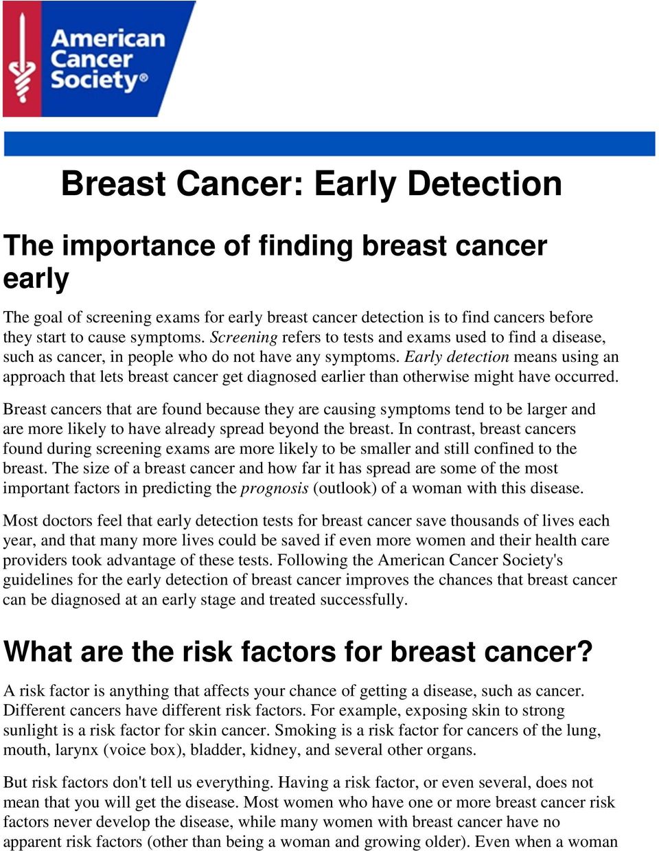 Early detection means using an approach that lets breast cancer get diagnosed earlier than otherwise might have occurred.