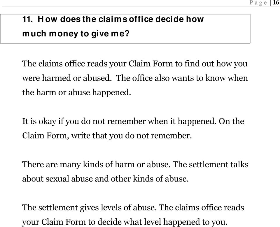 The office also wants to know when the harm or abuse happened. It is okay if you do not remember when it happened.