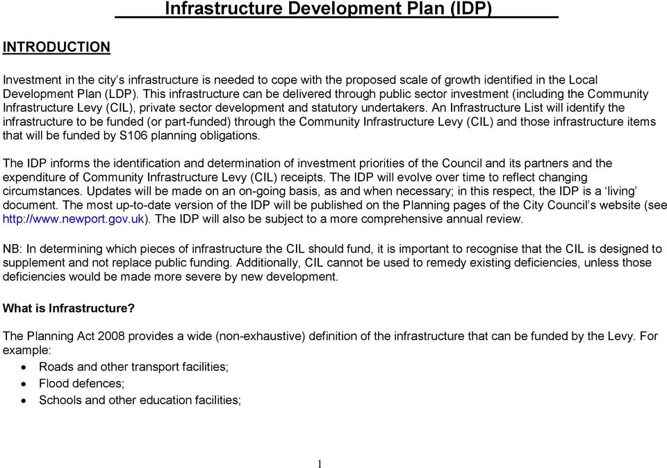 An Infrastructure List will identify the infrastructure to be funded (or part-funded) through the Community Infrastructure Levy (CIL) and those infrastructure items that will be funded by S106