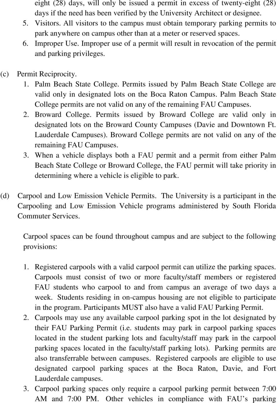Improper use of a permit will result in revocation of the permit and parking privileges. (c) (d) Permit Reciprocity. 1. Palm Beach State College.