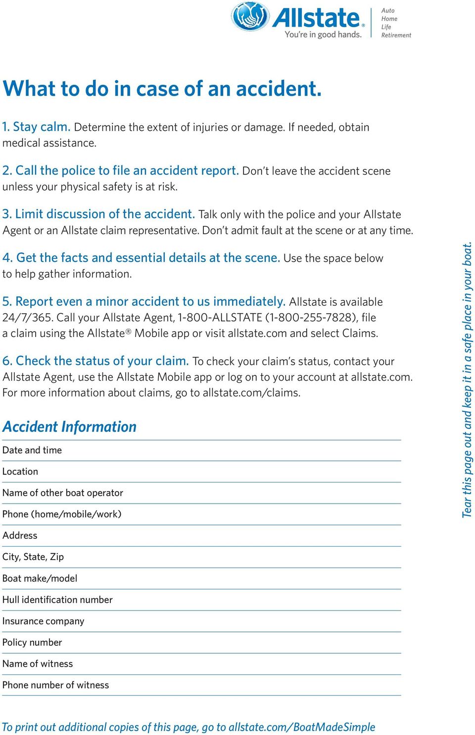 Don t admit fault at the scene or at any time. 4. Get the facts and essential details at the scene. Use the space below to help gather information. 5. Report even a minor accident to us immediately.