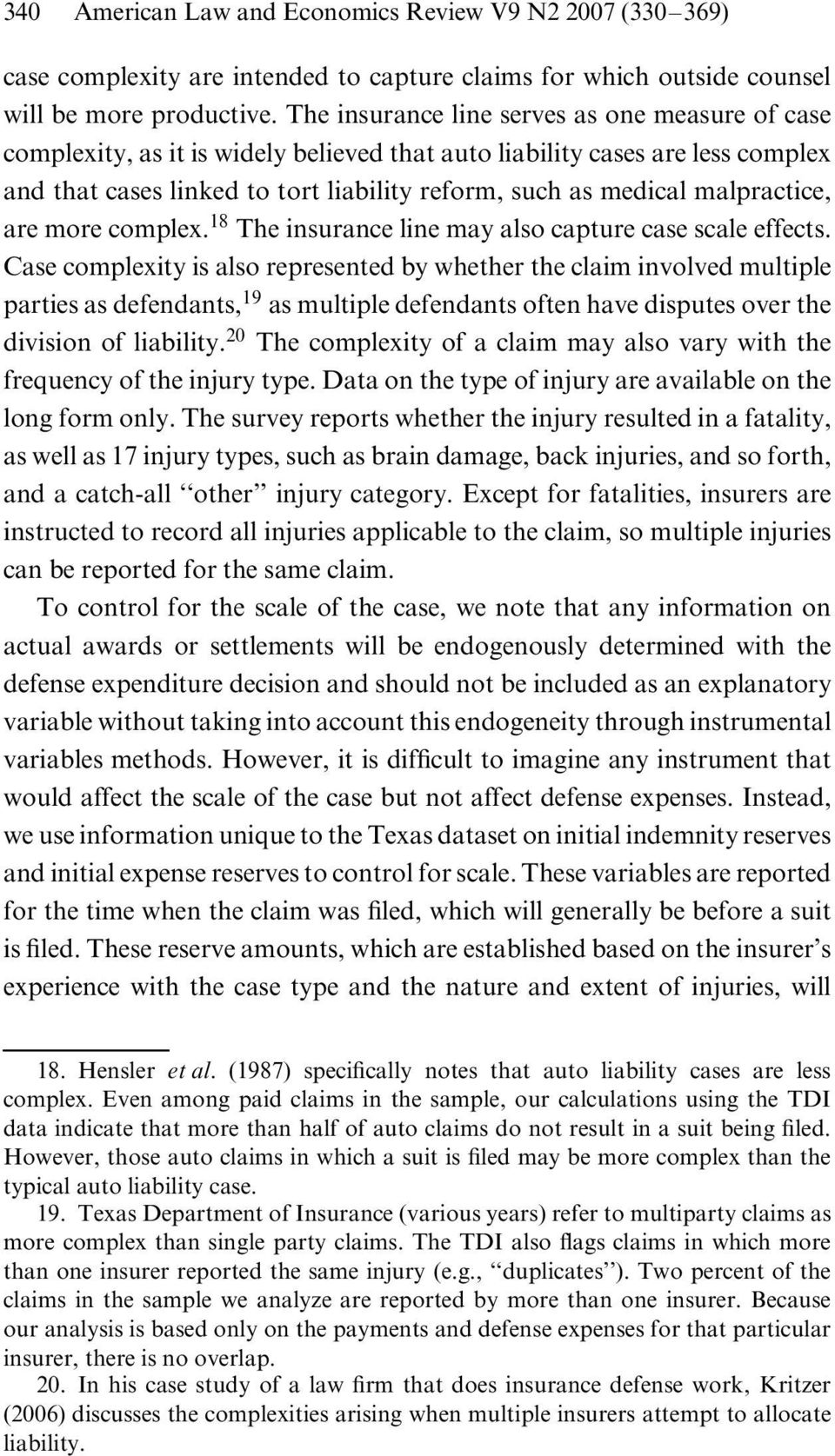 malpractice, are more complex. 18 The insurance line may also capture case scale effects.