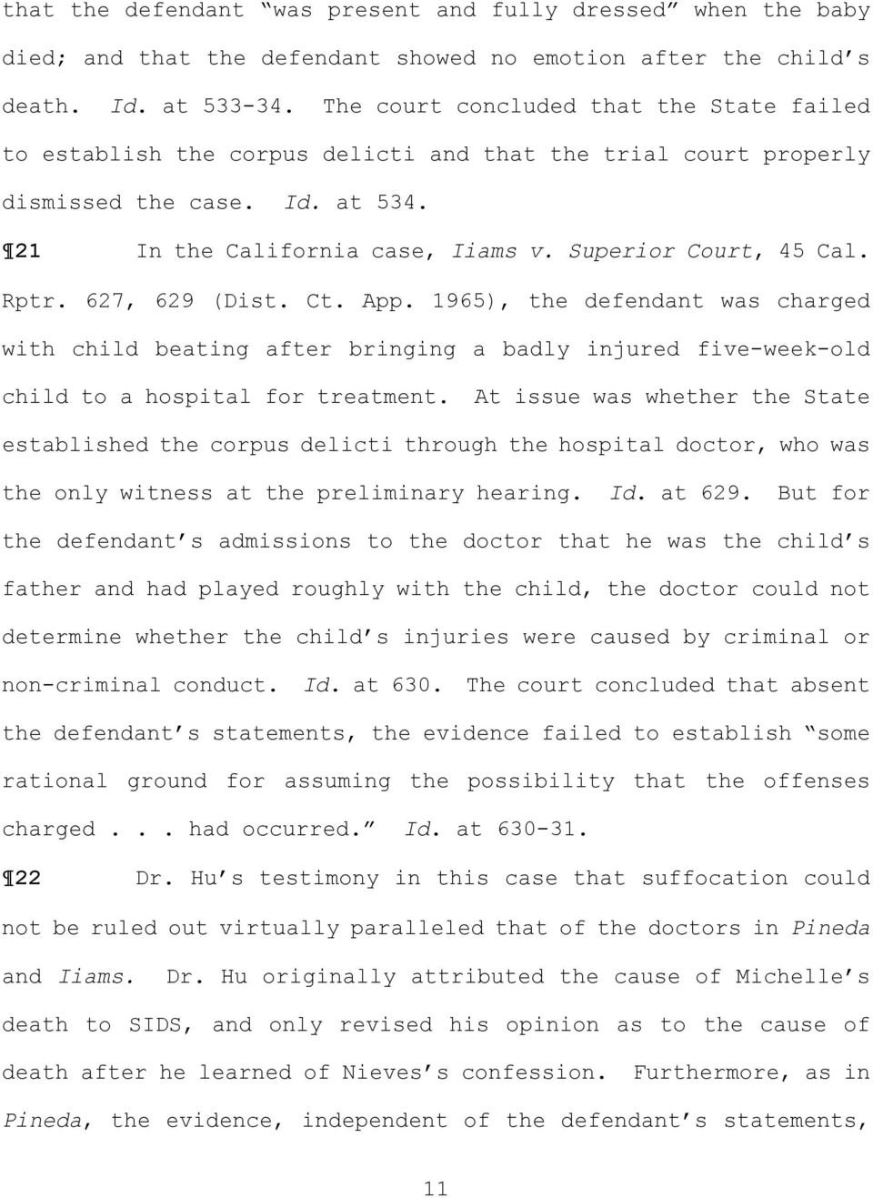 Rptr. 627, 629 (Dist. Ct. App. 1965, the defendant was charged with child beating after bringing a badly injured five-week-old child to a hospital for treatment.