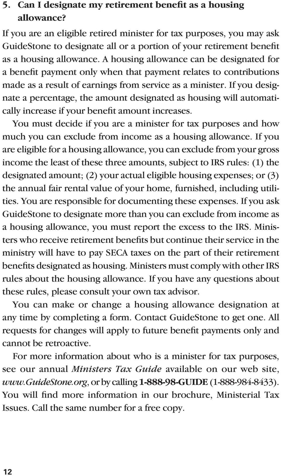 A housing allowance can be designated for a benefit payment only when that payment relates to contributions made as a result of earnings from service as a minister.